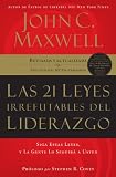 Las 21 leyes irrefutables del liderazgo: Siga estas leyes, y la gente lo seguira a usted (Spanish Edition)