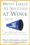 Most Likely to Succeed at Work: How to Get Ahead at Work Using Everything You Learned in High School