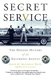 The Secret Service: The Hidden History of an Enigmatic Agency