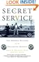 The Secret Service: The Hidden History of an Enigmatic Agency