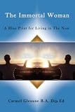 The Immortal Woman: A Blue Print for Living in The Now