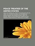 Peace Treaties of the United States: Treaty of Versailles, Treaty of Guadalupe Hidalgo, Treaty of Trianon-