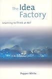 Review MIT Press  / The Idea Factory: Learning to Think at MIT