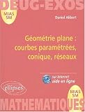 G�om�trie plane : Courbes param�tr�es, coniques, r�seaux, tome 9