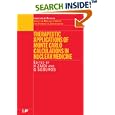 Therapeutic Applications of Monte Carlo Calculations in Nuclear Medicine by H. Zaidi and G Sgouros