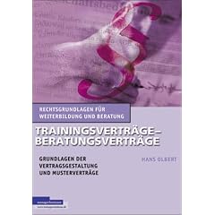 Trainingsvertr�ge - Beratungsvertr�ge. Grundlagen der Vertragsgestaltung und Mustervertr�ge