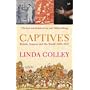 Captives: Britain, Empire and the World 1600-1850