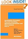Earthquake Processes: Physical Modelling, Numerical Simulation and Data Analysis: Part II (Pageoph Topical Volumes) (Pt. 2)