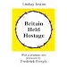 Britain Held Hostage, The Coming Euro-Dictatorship (Britain in Europe S.): Coming Euro-Dictatorship (Britain and Europe)