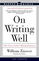On Writing Well: The Classic Guide to Writing Nonfiction