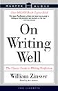 On Writing Well: The Classic Guide to Writing Nonfiction by William K. Zinsser