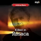 Killed at Resaca: A Man in the Open & Doomed | [Ambrose Bierce]