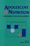 Adolescent Nutrition: Assessment and Management (Chapman & Hall Series in Clinical Nutrition)