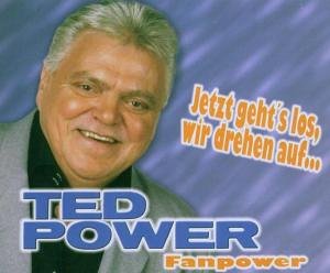 Ted Power - Jetzt Gehts Los, Wir Drehen Auf - Zortam Music