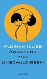 Anleitung zum Unschuldigsein. Das Übungsbuch für ein schlechtes Gewissen.