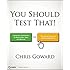 You Should Test That: Conversion Optimization for More Leads, Sales and Profit or The Art and Science of Optimized Marketing