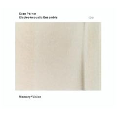Memory Vision by Evan Parker Electro-Acoustic Ensemble