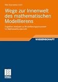 Produkt-Bild: Wege zur Innenwelt des mathematischen Modellierens: Kognitive Analysen zu Modellierungsprozessen im Mathematikunterricht (Perspektiven der Mathematikdidaktik)