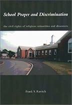 School Prayer And Discrimination: The Civil Rights of Religious Minorities and Dissenters