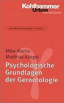 Psychologische Grundlagen der Gerontologie.