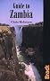 Guide to Zambia: See ISBN 1-898323-50-X (Bradt Travel Guides)