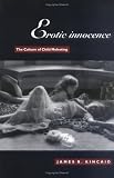 Erotic Innocence: The Culture of Child Molesting