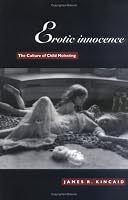 Erotic Innocence: The Culture of Child Molesting