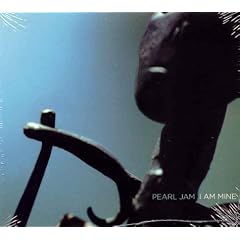 I Am Mine by  Pearl Jam 