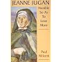 Jeanne Jugan: Humble, So as to Love More