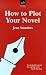 How to Plot Your Novel (Allison & Busby Writers' Guides) (Allison & Busby Writers' Guides)