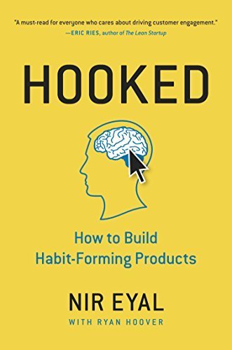 Hooked: How to Build Habit-Forming Products by Eyal, Nir (2014) Hardcover