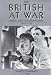 The British at War: Cinema, State and Propaganda, 1939-45 (Cinema and Society)