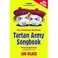 The (completely Unofficial) Tartan Army Songbook (Black & White Publishing)