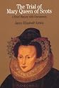 The Trial of Mary Queen of Scots: A Brief History with Documents (The Bedford Series in History and Culture)