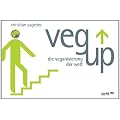 veg up: die veganisierung der welt