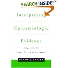 Interpreting Epidemiologic Evidence: Strategies for Study Design and Analysis by  David A. Savitz