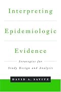 Interpreting Epidemiologic Evidence: Strategies for Study Design and Analysis