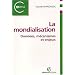 La mondialisation. Donn�es, m�canismes et enjeux