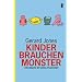 Kinder brauchen Monster: Vom Umgang mit Gewaltphantasien