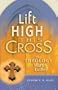 Lift High This Cross: The Theology of Martin Luther