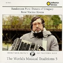 Bandoneon Pure: Dances of Uruguay (Traditional Music of the World 5) - René Marino Rivero