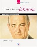 Lyndon Baines Johnson: Our Thirty-Sixth President