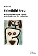 Feindbild Frau. M�nnliche Sexualit�t, Gewalt und die Abwehr des Weiblichen.