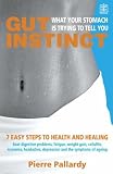 GUT INSTINCT : WHAT YOUR STOMACH IS TRYING TO TELL YOU