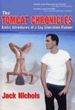 The Tomcat Chronicles: Erotic Adventures of a Gay Liberation Pioneer (Haworth Series in Glbt Community and Youth Studies)