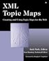 XML Topic Maps: Creating and Using Topic Maps for the Web
