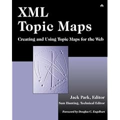 Xml Topic Maps: Creating and Using Topic Maps for the Web