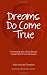 Dreams Do Come True: The Amazing Story of One Family's Triumph Over IVF and Bankruptcy