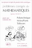 Problèmes corrigés de mathématiques (options M, M , P ) posés au concours de Polytechnique, Mines, Ponts, Télécom