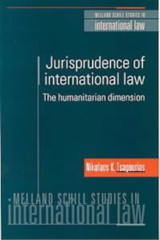 The Jurisprudence of International Law: The Humanitarian Dimension (Melland Schill Studies in International Law): The Humanitarian Dimension (Melland Schill Studies in International Law)